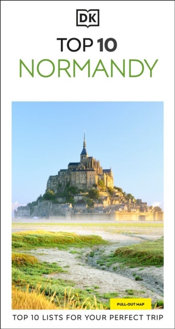 DK Top 10 Normandy - Top 10 lists for your perfect trip, plus an all-weather folded map