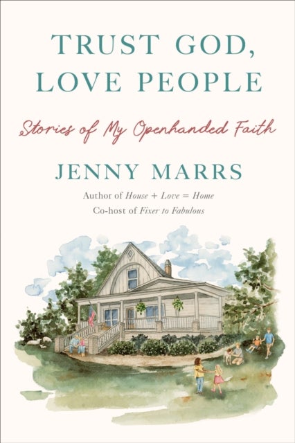 Trust God, Love People - Stories of My Openhanded Faith