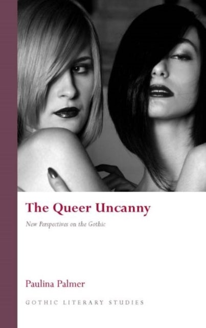 The Queer Uncanny - New Perspectives on the Gothic