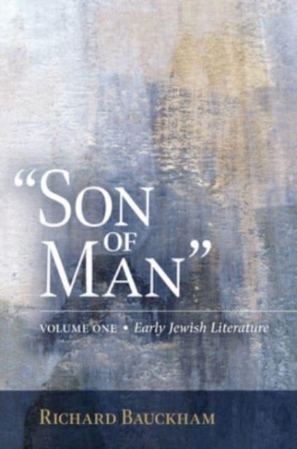 Son of Man, Vol. 1 - Early Jewish Literature Volume 1