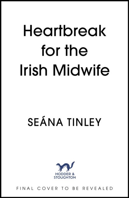 Heartbreak for the Irish Midwife - A completely unputdownable, totally heartbreaking and uplifting historical romance novel