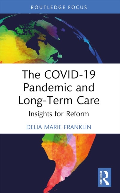 The COVID-19 Pandemic and Long-Term Care - Insights for Reform