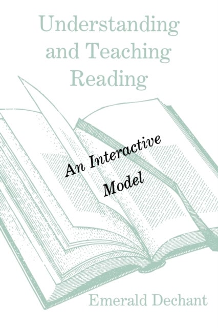 Understanding and Teaching Reading - An Interactive Model