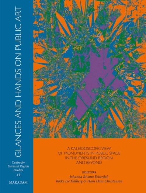 Glances and Hands on Public Art - A kaleidoscopic view of monuments in the Oresund region and beyond