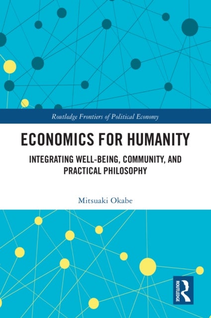 Economics for Humanity - Integrating Well-being, Community, and Practical Philosophy