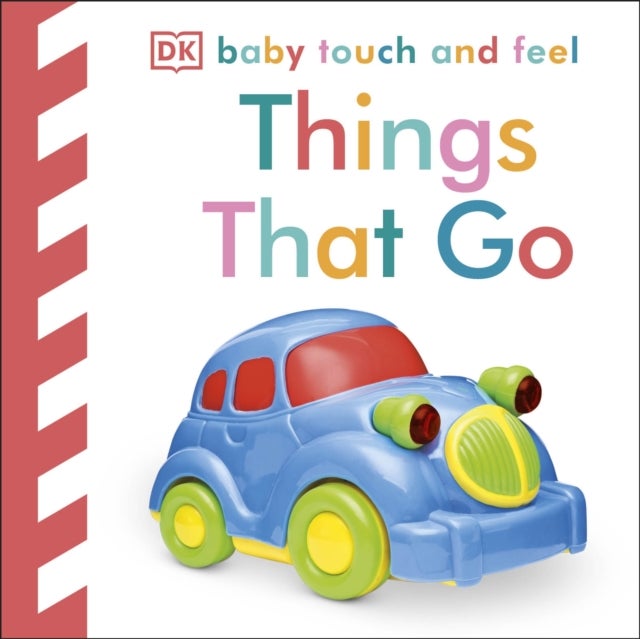 Baby Touch and Feel Things That Go - An Interactive Vehicle Board Book