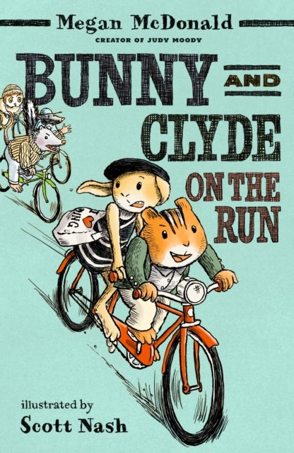 Bunny and Clyde on the Run - The second in a fun, mischievous anthropomorphic animal series for age 5, 6, 7, 8 from the bestselling author of Judy Moody