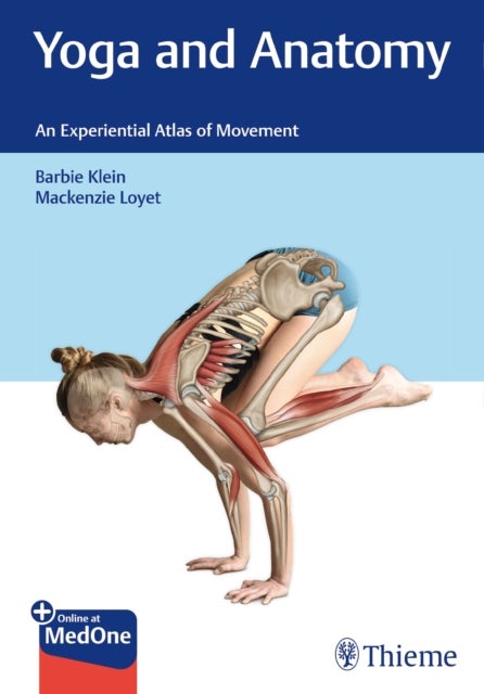 Yoga and Anatomy - An Experiential Atlas of Movement