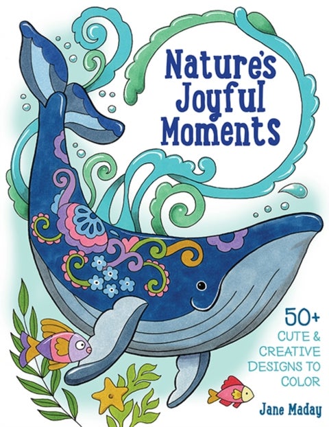 Nature’s Joyful Moments - 50+ Cute & Creative Designs to Color – Positive and Calming Coloring Book for Adults and Kids