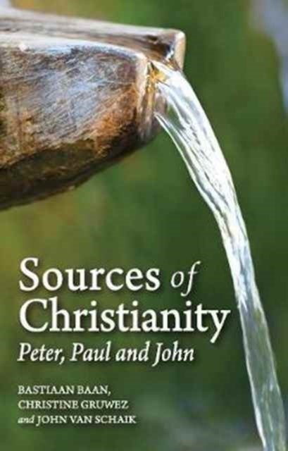 Sources of Christianity - Peter, Paul and John