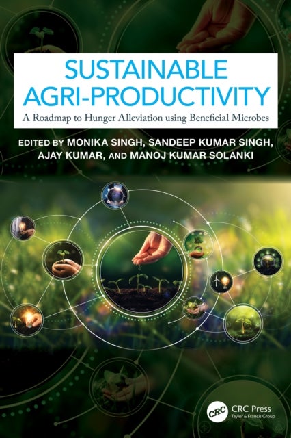 Sustainable Agri-Productivity - A Roadmap to Hunger Alleviation using Beneficial Microbes