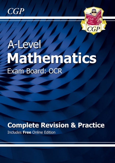 A-Level Maths OCR Complete Revision & Practice (with Online Edition): superb for the 2023 and 2024 e
