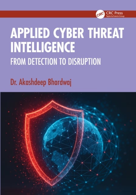 Applied Cyber Threat Intelligence - From Detection to Disruption
