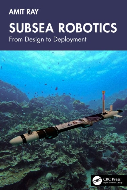 Subsea Robotics - From Design to Deployment