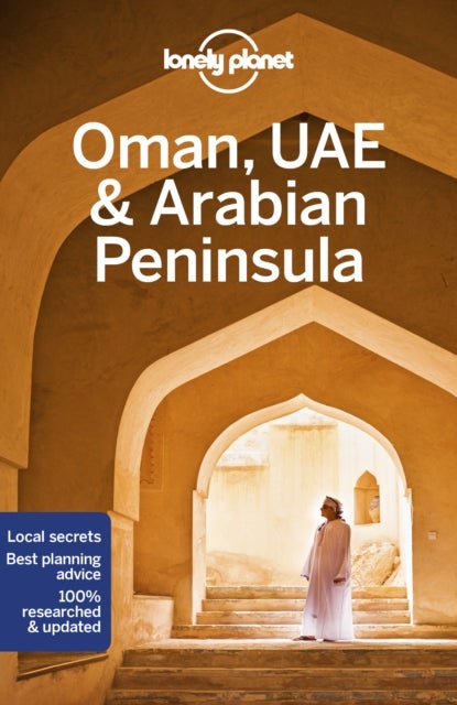 Lonely Planet Oman, UAE & Arabian Peninsula - Plan the Trip of a Lifetime , Detailed Itineraries & Maps , Insider Tips , Covers United Arab Emirates, Saudi Arabia, Oman, Qatar and more