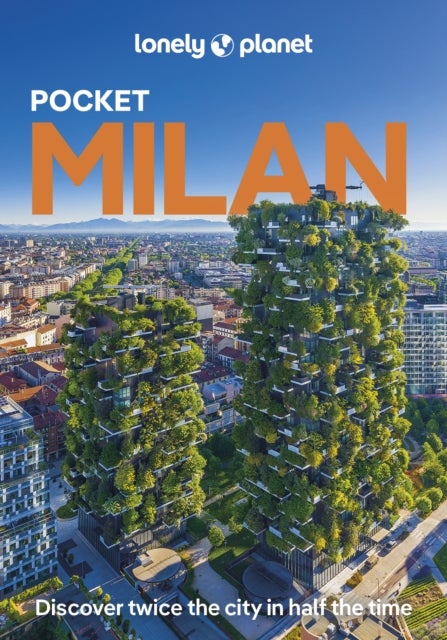 Lonely Planet Pocket Milan - Discover Twice the City in Half the Time , Top Sights , Maps & Walking Tours , Covers Duomo, Villa Necchi Campiglio, Lake Como and more
