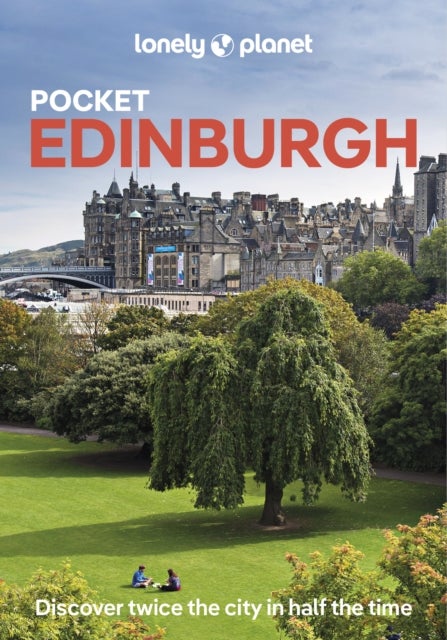 Lonely Planet Pocket Edinburgh - Discover Twice the City in Half the Time , Top Sights , Maps & Walking Tours , Covers Old Town, Holyrood & Arthura€™s Seat, New Town and more