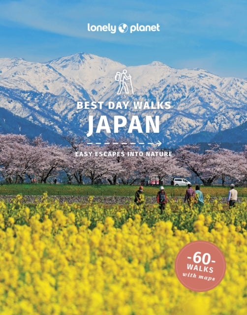 Lonely Planet Best Day Walks Japan - 60 Easy Escapes With Maps , Detailed Directions , Essential Gear & Tips , Covers Tokyo, Mt Fuji and Kyushu