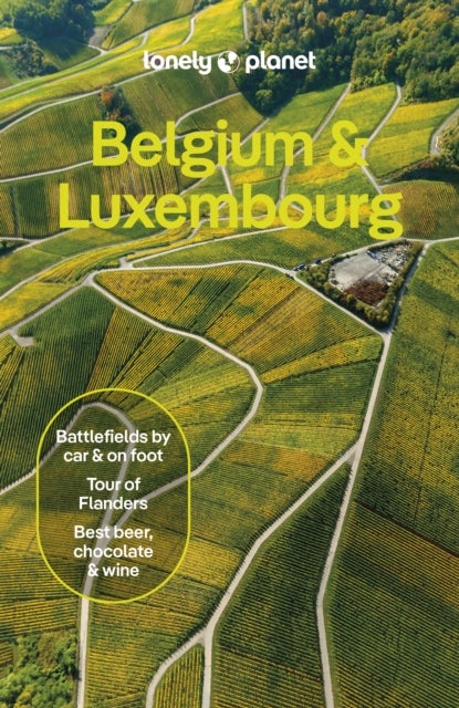 Lonely Planet Belgium & Luxembourg - Plan the Trip of a Lifetime , Detailed Itineraries & Maps , Insider Tips , Covers : Brussels, Ghent, Bruges, Antwerp, Wallonia and more