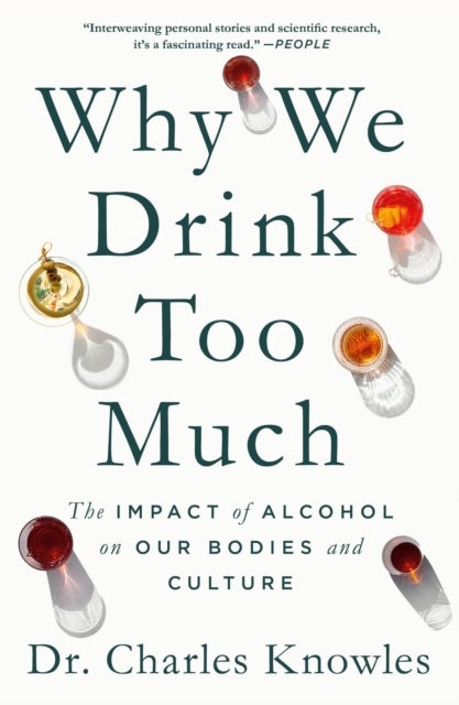 Why We Drink Too Much - The Impact of Alcohol on Our Bodies and Culture