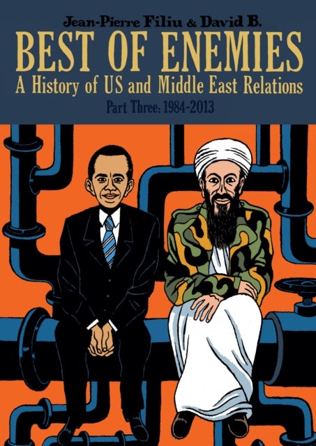 Best of Enemies: A History of US and Middle East Relations - Part Three: 1984-2013