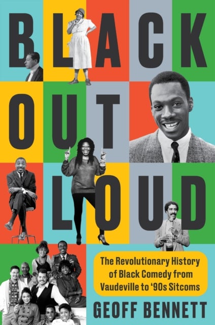 Black Out Loud - The Revolutionary History of Black Comedy from Vaudeville to '90s Sitcoms