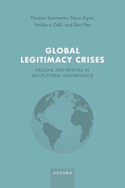 Global Legitimacy Crises - Decline and Revival in Multilateral Governance