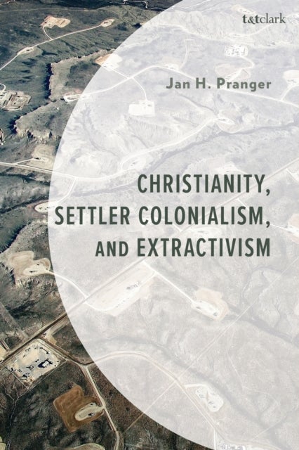 Christianity, Settler Colonialism, and Extractivism