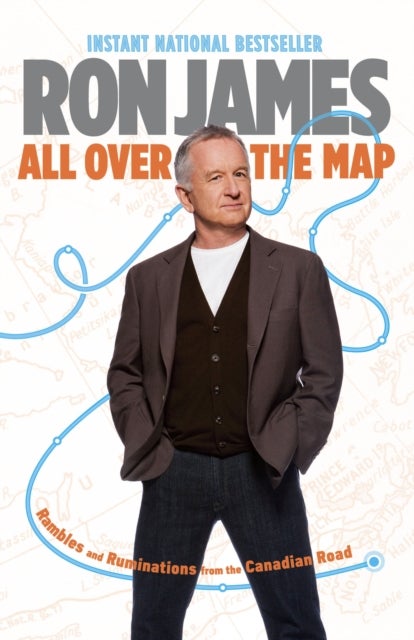 All Over The Map - Rambles and Ruminations from the Canadian Road