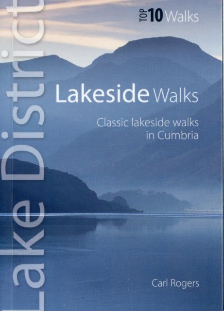 Lakeside Walks - Top 10 Walks Series, Lake District - The Finest Lakeside Walks in the Lake District