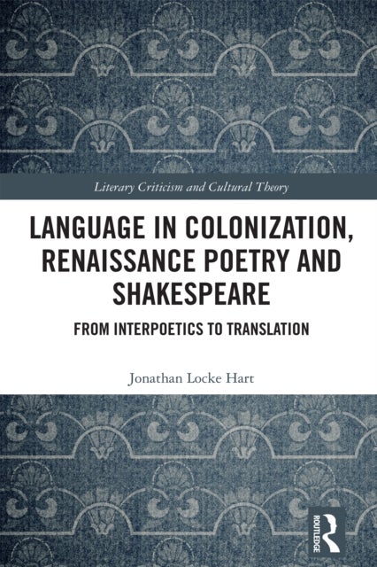 Language in Colonization, Renaissance Poetry and Shakespeare - From Interpoetics to Translation