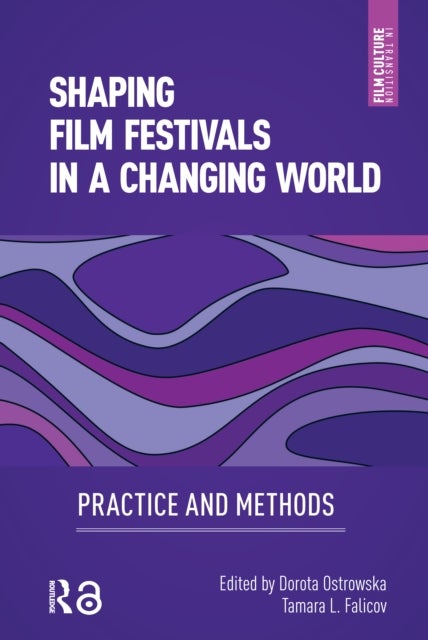 Shaping Film Festivals In a Changing World - Practice and Methods