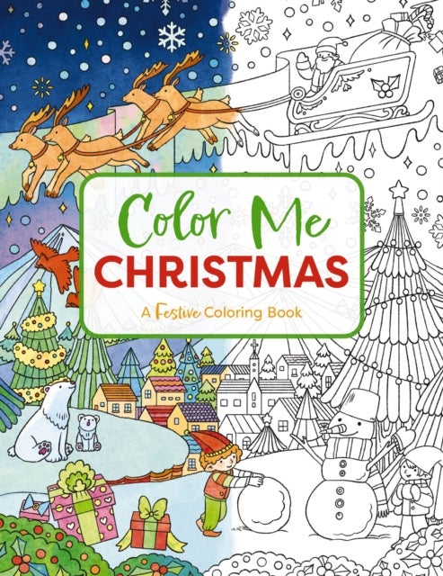 Color Me Christmas - A Festive Adult Coloring Book