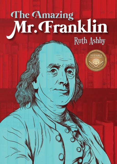 The Amazing Mr. Franklin - Or the Boy Who Read Everything
