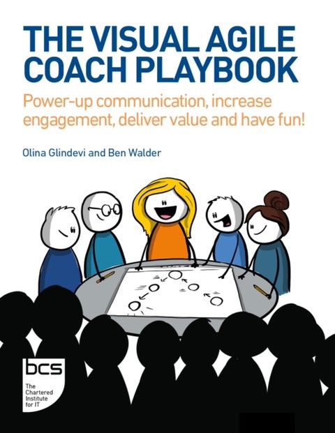 The Visual Agile Coach Playbook - Power-up communication, increase engagement, deliver value and have fun!