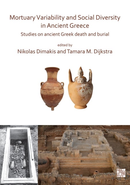 Mortuary Variability and Social Diversity in Ancient Greece - Studies on Ancient Greek Death and Burial
