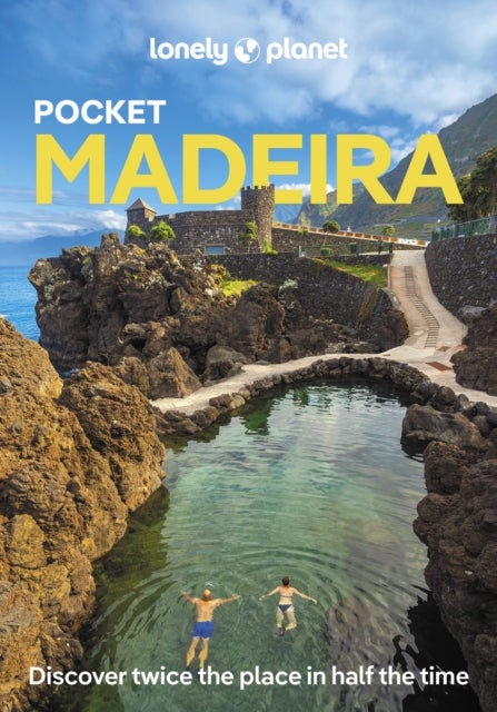 Lonely Planet Pocket Madeira - Discover Twice the Region in Half the Time , Top Sights , Maps & Walking Tours , Covers Faja dos Padres, Ponto do Sol, Jardins Botanicos da Madeira and more