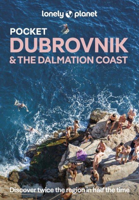 Lonely Planet Pocket Dubrovnik & the Dalmatian Coast - 2026 - 2027 Travel Guide , Discover Twice the City in Half the Time , Top Sights , Maps & Walking Tours , Covers Dubrovnik, Korcula, Hvar and more