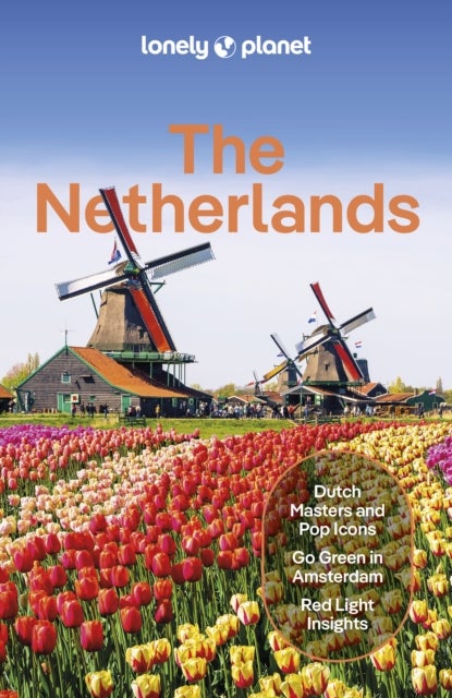 Lonely Planet The Netherlands - Plan the Trip of a Lifetime , Detailed Itineraries & Maps , Insider Tips , Covers Amsterdam, Haarlem & North Holland, Utrecht and more