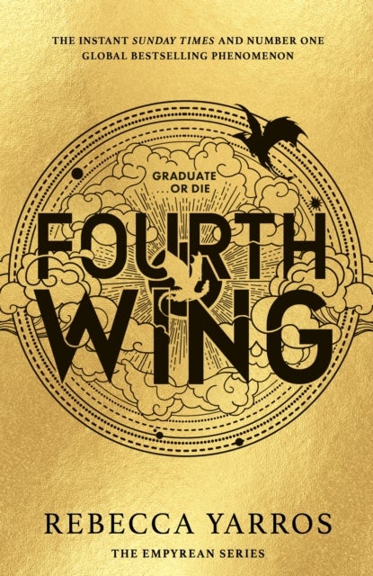 Fourth Wing - DISCOVER THE GLOBAL PHENOMENON THAT EVERYONE CAN'T STOP TALKING ABOUT!