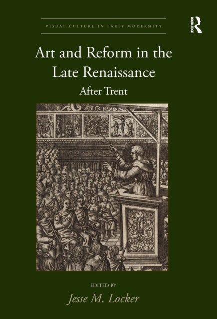 Art and Reform in the Late Renaissance - After Trent