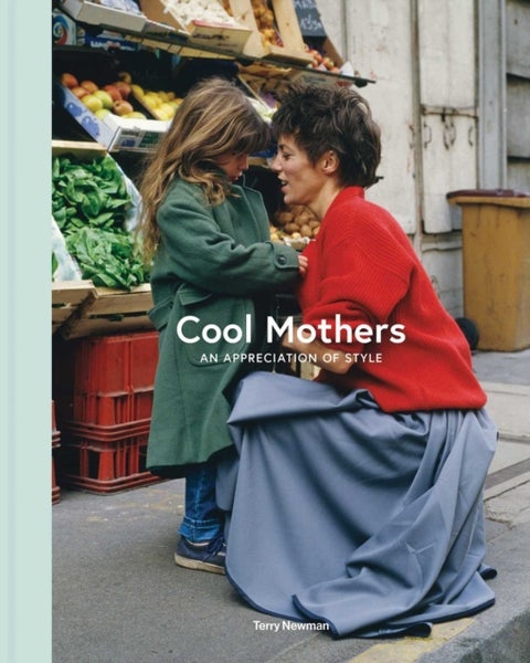 Cool Mothers - An Appreciation of Style
