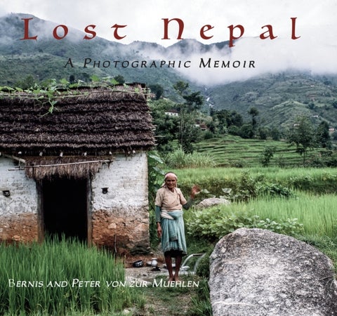 Lost Nepal - A Photographic Memoir