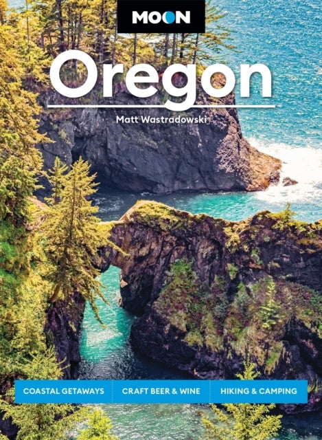 Moon Oregon - Coastal Getaways, Craft Beer & Wine, Hiking & Camping