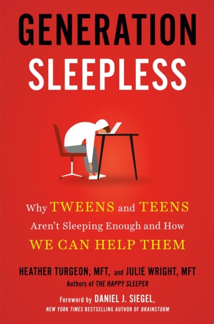 Generation Sleepless - Why Tweens and Teens Aren't Sleeping Enough and How We Can Help Them