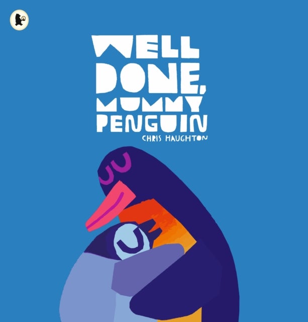 Well Done, Mummy Penguin - A cosy celebration of mummies and penguin parenting, perfect for kids aged 3-5