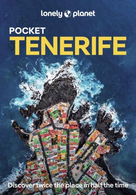 Lonely Planet Pocket Tenerife - Discover Twice the Place in Half the Time , Top Sights , Maps & Walking Tours , Covers Parque Nacional del Teide, La Laguna, Santa Cruz de Tenerife and more