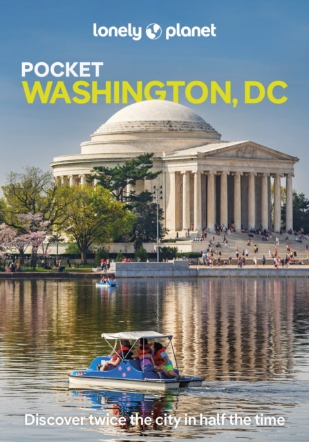 Lonely Planet Pocket Washington, DC - Discover Twice the City in Half the Time , Top Sights , Maps & Walking Tours , Covers The White House Area & Foggy Bottom, National Mall, Penn Quarter and more