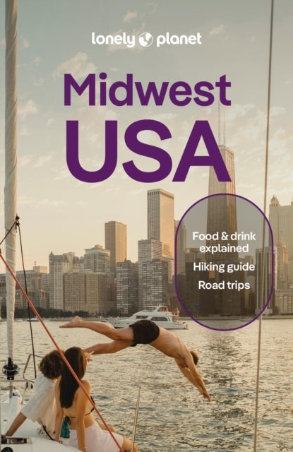 Lonely Planet Midwest USA - Plan the Trip of a Lifetime , Detailed Itineraries & Maps , Insider Tips , Covers Illinois, Indiana, Ohio and more