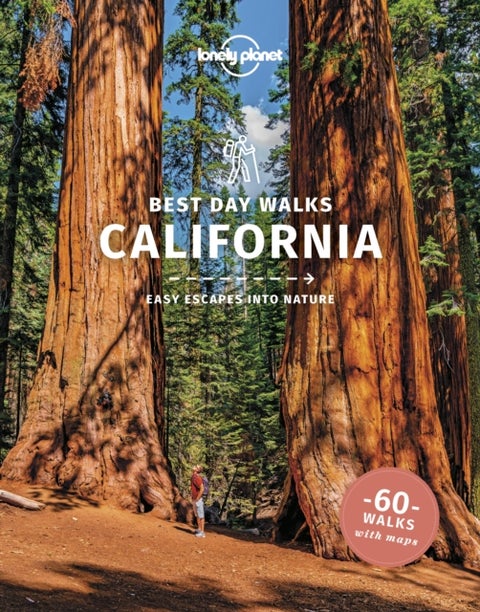 Lonely Planet Best Day Walks California - 60 Easy Escapes With Maps , Detailed Directions , Essential Gear & Tips , Covers Northern Coast, Southern Sierras and Yosemite National Park